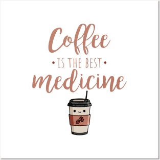 Coffee Is The Best Medicine Posters and Art